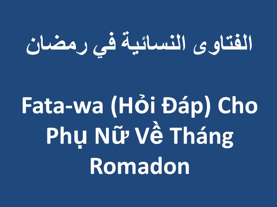 Fata-wa (Hỏi Đáp) Cho Phụ Nữ Về Tháng Ramadan